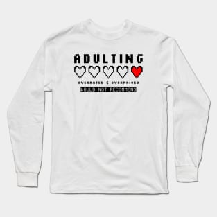 Adulting Overrated Overpriced 8bit Long Sleeve T-Shirt